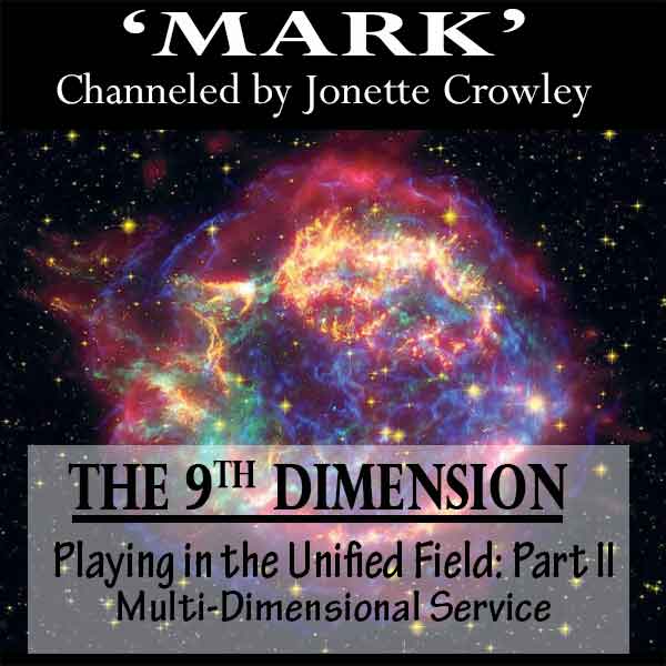 MARK The 9th Dimension: Playing in the Unified Field
Part II Multidimensional Service