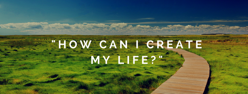 How-can-i-create-my-life_1
