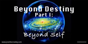 Beyond Self Beyond Destiny Part i