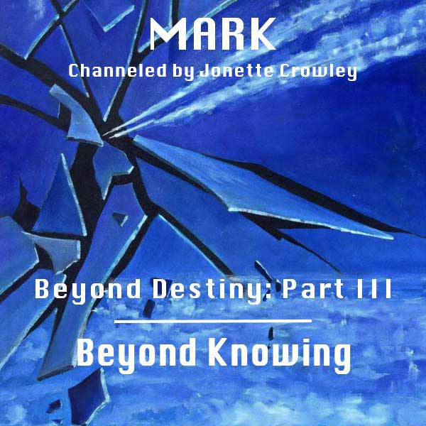 Beyond Knowing, Beyond Destiny Part III
