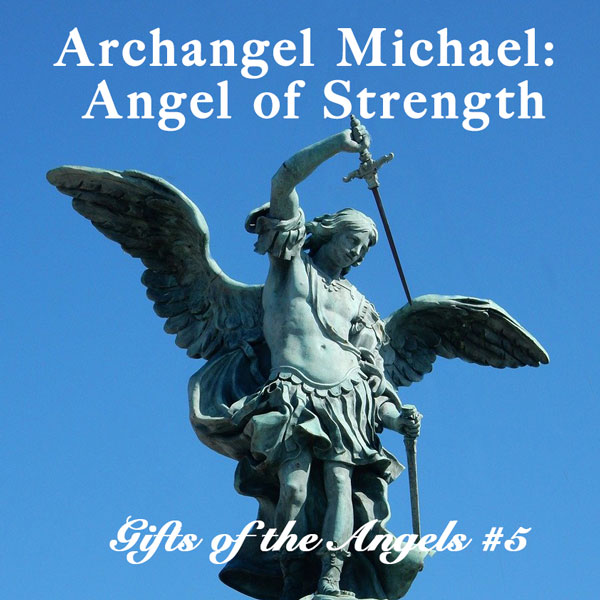 Archangel Michael: Angel of Strength May 2020 Meditation