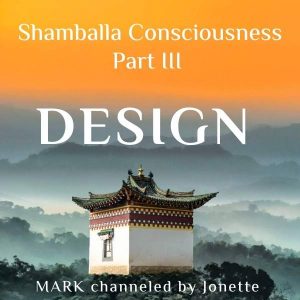 Design: Shamballa Consciousness Part III
