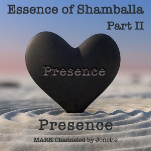 Presence: Essence of Shamballa Part 2