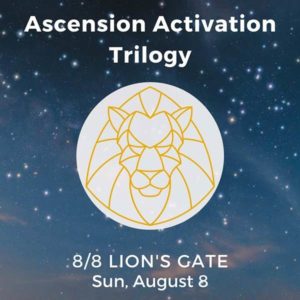 8/8 Lion's Gate Ascension Activation