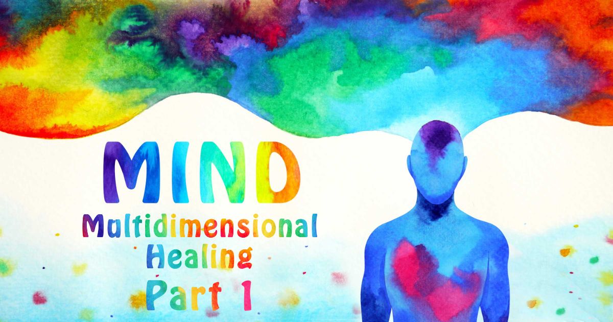 Mind Part 1: Multidimensional Healing