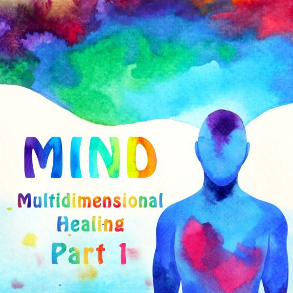 Mind Multidimensional Healing Part 1